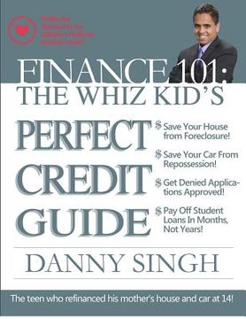 portada Finance 101: The Whiz Kid's Perfect Credit Guide (Save for Retirement Now): The Teen who Refinanced his Mother's House and Car at 1