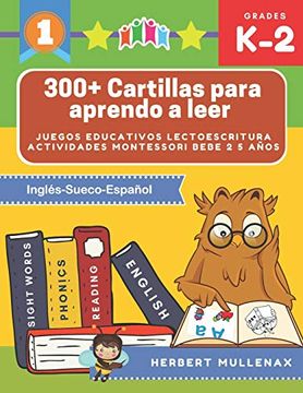 portada 300+ Cartillas Para Aprendo a Leer - Juegos Educativos Lectoescritura Actividades Montessori Bebe 2 5 Años: Lecturas Cortas y Rápidas Para Niños de.   Recursos Educativos en Inglés-Sueco-Español