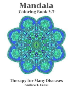 portada Mandala Coloring Book V.7: Coloring Book for Therapy for Many Diseases (en Inglés)