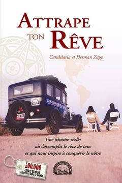 portada Attrape ton rêve: Une histoire réelle où s'accomplit le rêve de tous et qui nous inspire à conquérir le nôtre (en Francés)