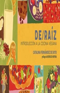 portada De Raíz: Introducción a la Cocina Vegana. Prólogo de Rodrigo Ospina. (in Spanish)