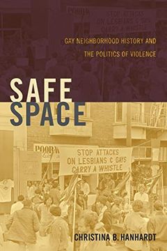 portada Safe Space: Gay Neighborhood History and the Politics of Violence (Perverse Modernities: A Series Edited by Jack Halberstam and Lisa Lowe) (en Inglés)