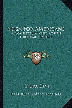 portada yoga for americans: a complete six weeks' course for home practice (en Inglés)