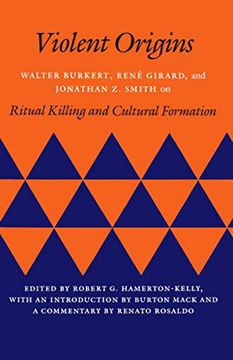 portada Violent Origins: Walter Burkert, René Girard, and Jonathan z. Smith on Ritual Killing and Cultural Formation (en Inglés)