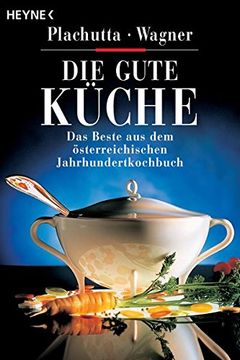 portada Die Gute Küche: Das Beste aus dem Österreichischen Jahrhundert-Kochbuch: Das Beste aus dem Österreichischem Jahrhundertkochbuch (en Alemán)