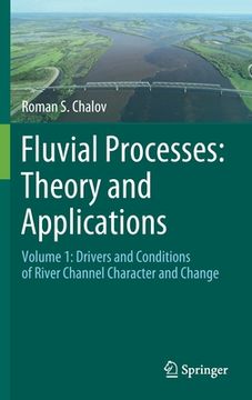 portada Fluvial Processes: Theory and Applications: Volume 1: Drivers and Conditions of River Channel Character and Change (en Inglés)