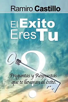portada El Exito Eres tu! Preguntas y Respuestas que te Llevaran al Exito (in Spanish)