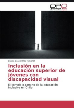 portada Inclusión en la educación superior de jóvenes con discapacidad visual: El complejo camino de la educación inclusiva en Chile (Spanish Edition)