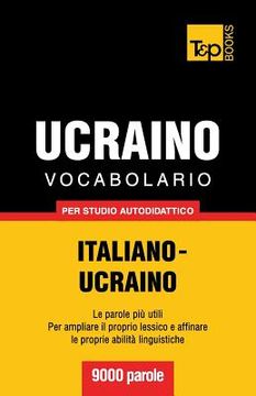 portada Vocabolario Italiano-Ucraino per studio autodidattico - 9000 parole (en Italiano)