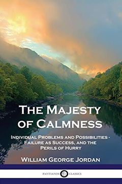 portada The Majesty of Calmness: Individual Problems and Possibilities - Failure as Success, and the Perils of Hurry (in English)