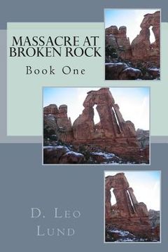 portada Massacre At Broken Rock - Book One (en Inglés)