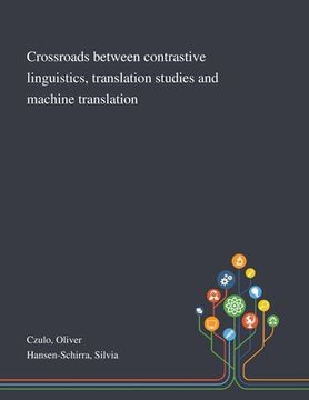 portada Crossroads Between Contrastive Linguistics, Translation Studies and Machine Translation (en Inglés)