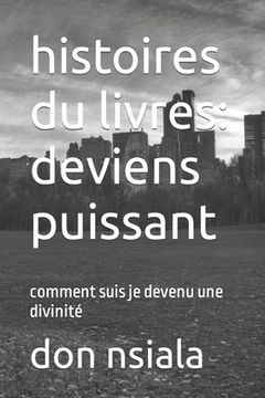 portada histoires du livres: deviens puissant: comment suis je devenu une divinité (in French)