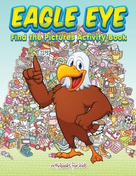portada Eagle Eye: Find the Pictures Activity Book (en Inglés)