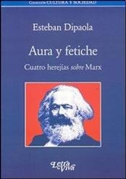 portada Aura Y Fetiche Cuatro Herejias Sobre Marx