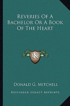 portada reveries of a bachelor or a book of the heart (in English)