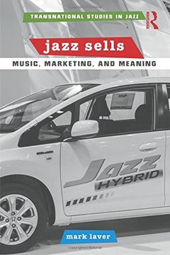portada Jazz Sells: Music, Marketing, and Meaning (Transnational Studies in Jazz) (en Inglés)