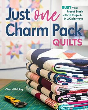portada Just one Charm Pack Quilts: Bust Your Precut Stash With 18 Projects in 2 Colorways (en Inglés)