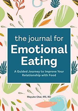 portada The Journal for Emotional Eating: A Guided Journey to Improve Your Relationship With Food (en Inglés)