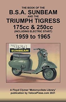 portada Book of the bsa Sunbeam & Triumph Tigress 175Cc & 250Cc Scooters 1959 to 1965 (en Inglés)