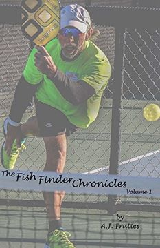 portada The Fish Finder Chronicles: Volume 1: Arriving Through Pickleball (en Inglés)