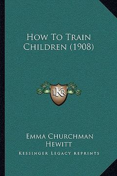 portada how to train children (1908) (en Inglés)