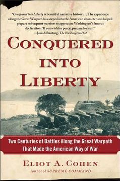 portada conquered into liberty: two centuries of battles along the great warpath that made the american way of war