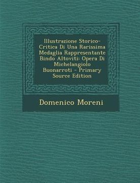 portada Illustrazione Storico-Critica Di Una Rarissima Medaglia Rappresentante Bindo Altoviti: Opera Di Michelangiolo Buonarroti (en Italiano)