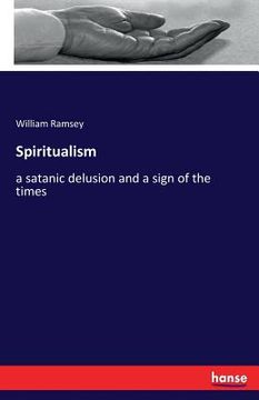 portada Spiritualism: a satanic delusion and a sign of the times (en Inglés)