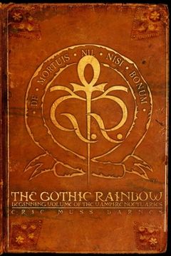 portada The Gothic Rainbow: Beginning Volume Of The Vampire Noctuaries (Paperback) (en Inglés)