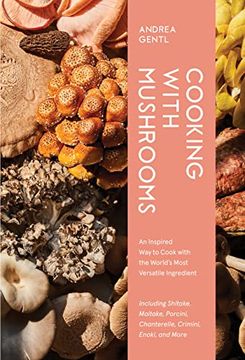 portada Cooking With Mushrooms: An Inspired way to Cook With the World’S Most Versatile Ingredient (in English)