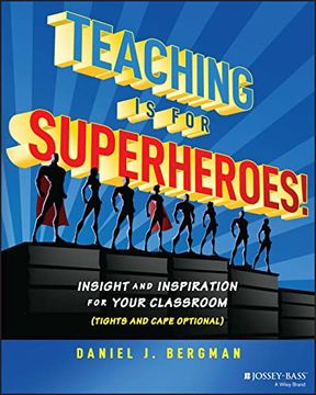 portada Teaching Is for Superheroes!: Insight and Inspiration for Your Classroom (Tights and Cape Optional) (en Inglés)