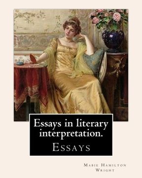 portada Essays in literary interpretation. By: Mabie Hamilton Wright 1846-1916