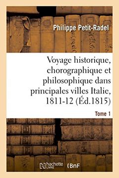 portada Voyage historique, chorographique et philosophique dans les principales villes de l'Italie Tome 1 (Histoire)