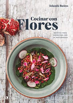 portada Cocinar con Flores: Recetas Para Conectar con la Naturaleza (in Spanish)