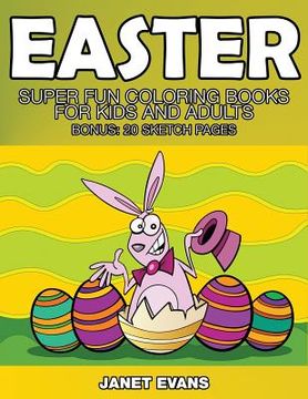 portada Easter: Super Fun Coloring Books for Kids and Adults (Bonus: 20 Sketch Pages) (en Inglés)
