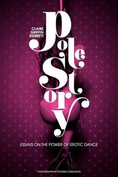portada pole story: essays on the power of erotic dance (en Inglés)