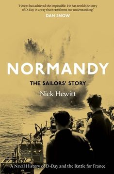 portada Normandy: The Sailors' Story: A Naval History of D-Day and the Battle for France (in English)