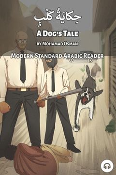 portada A Dog's Tale: Modern Standard Arabic Reader (en Inglés)