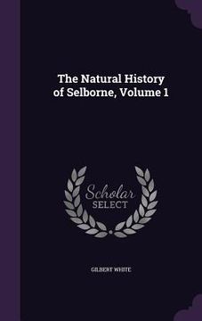portada The Natural History of Selborne, Volume 1 (en Inglés)