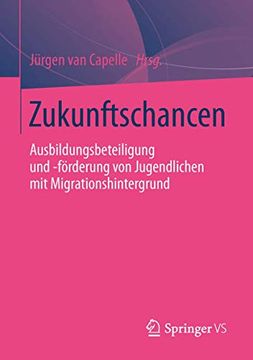 portada Zukunftschancen: Ausbildungsbeteiligung und -Förderung von Jugendlichen mit Migrationshintergrund (en Alemán)