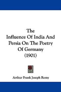 portada the influence of india and persia on the poetry of germany (1901) (in English)