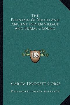 portada the fountain of youth and ancient indian village and burial ground (en Inglés)