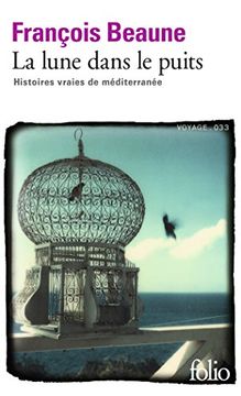 portada La Lune Dans le Puits: Histoires Vraies de Méditerranée (en Francés)