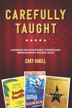portada Carefully Taught: American History Through Broadway Musicals (en Inglés)