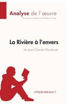 portada La Rivière à l'envers de Jean-Claude Mourlevat (Analyse de l'oeuvre): Analyse complète et résumé détaillé de l'oeuvre (en Francés)