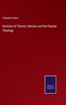portada Sermons of Theism, Atheism and the Popular Theology (in English)