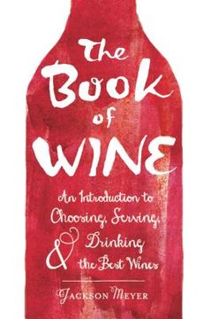 portada The Book of Wine: An Introduction to Choosing, Serving, and Drinking the Best Wines (en Inglés)
