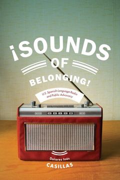 portada Sounds of Belonging: U. So Spanish-Language Radio and Public Advocacy (Critical Cultural Communication) 