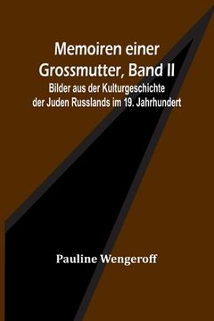 portada Memoiren einer Grossmutter, Band II; Bilder aus der Kulturgeschichte der Juden Russlands im 19. Jahrhundert 